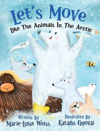 Cover image for Let's Move Like The Animals In The Arctic