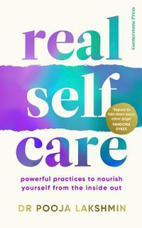 Cover image for Real Self-Care: Powerful Practices to Nourish Yourself From the Inside Out