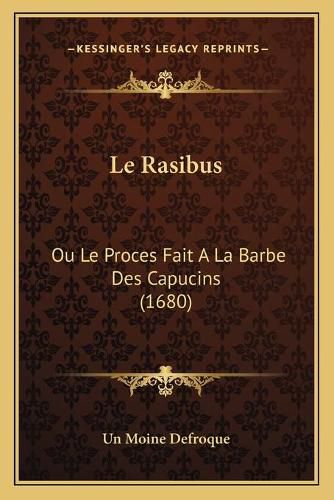 Cover image for Le Rasibus: Ou Le Proces Fait a la Barbe Des Capucins (1680)