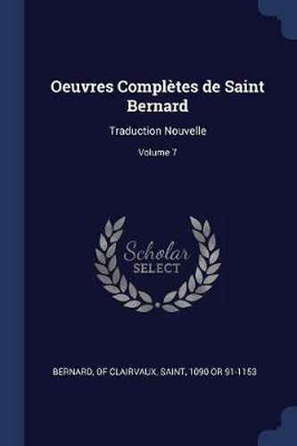 Cover image for Oeuvres Complï¿½tes de Saint Bernard: Traduction Nouvelle; Volume 7