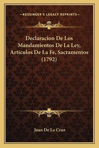 Cover image for Declaracion de Los Mandamientos de La Ley, Articulos de La Fe, Sacramentos (1792)