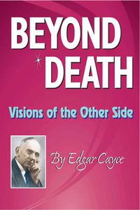 Cover image for Beyond Death: Visions of the Other Side