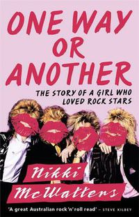 Cover image for One Way or Another: The Story of a Girl Who Loved Rock Stars