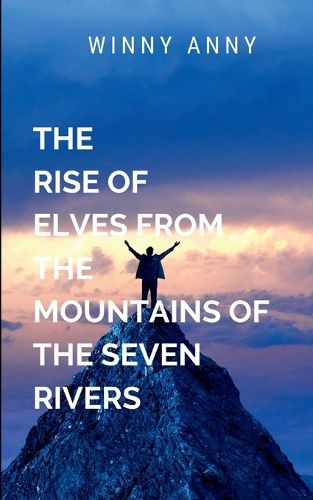 Cover image for The Rise of the Elves from the Mountains of the Seven Rivers