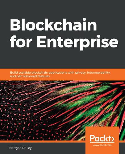 Cover image for Blockchain for Enterprise: Build scalable blockchain applications with privacy, interoperability, and permissioned features