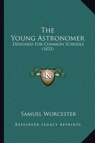 The Young Astronomer: Designed for Common Schools (1832)