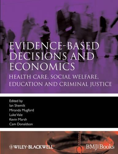 Cover image for Evidence-Based Decisions and Economics: Health Care, Social Welfare, Education and Criminal Justice