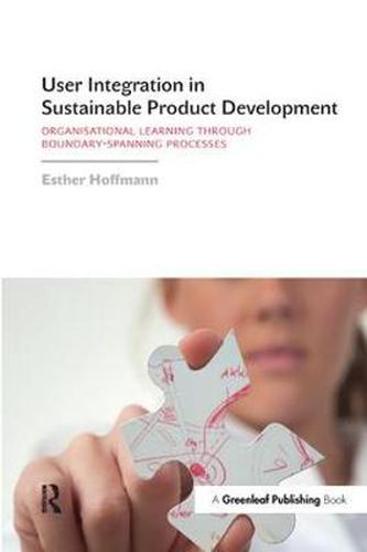 Cover image for User Integration in Sustainable Product Development: Organisational Learning Through Boundary-Spanning Processes