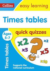 Cover image for Times Tables Quick Quizzes Ages 5-7: Ideal for Home Learning