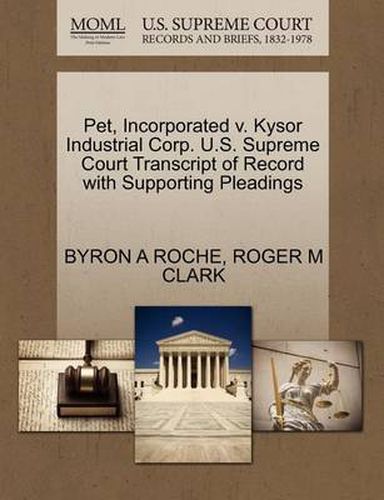 Cover image for Pet, Incorporated V. Kysor Industrial Corp. U.S. Supreme Court Transcript of Record with Supporting Pleadings