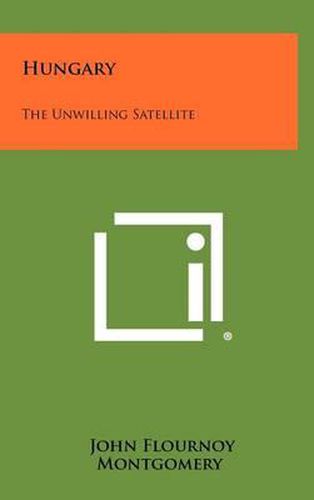 Cover image for Hungary: The Unwilling Satellite