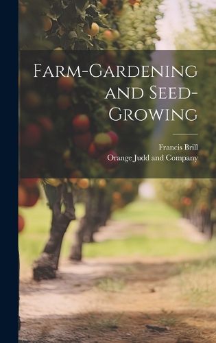 Cover image for Farm-Gardening and Seed-Growing