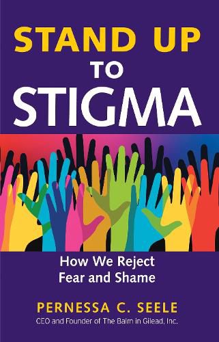 Cover image for Stand Up to Stigma: How We Reject Fear and Shame