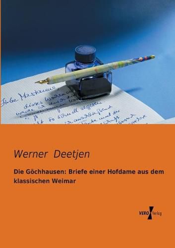 Cover image for Die Goechhausen: Briefe einer Hofdame aus dem klassischen Weimar