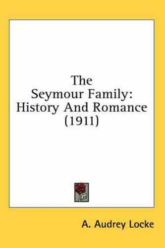 Cover image for The Seymour Family: History and Romance (1911)