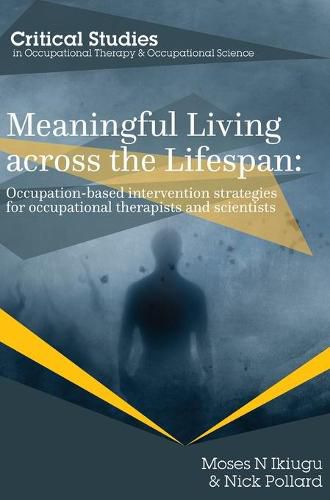 Cover image for Meaningful Living across the Lifespan: Occupation-Based Intervention Strategies for Occupational Therapists and Scientists