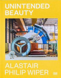 Cover image for Alastair Philip Wiper: Unintended Beauty