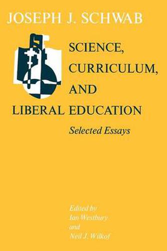 Cover image for Science, Curriculum and Liberal Education: Selected Essays