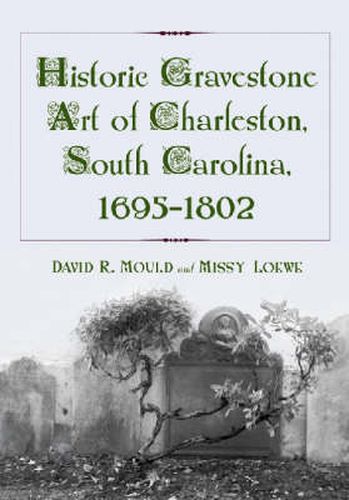 Historic Gravestone Art of Charleston, South Carolina, 1695-1802