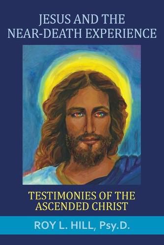 Cover image for Jesus and the Near-Death Experience: Testimonies of the ascended Christ