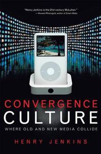 Cover image for Convergence Culture: Where Old and New Media Collide