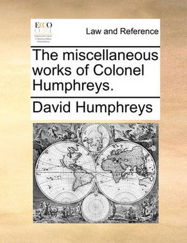 Cover image for The Miscellaneous Works of Colonel Humphreys.