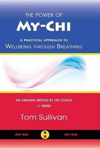 Cover image for The Power of My-Chi: A Practical Approach to Wellbeing through Breathing