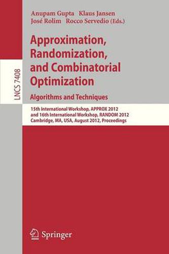 Cover image for Approximation, Randomization, and Combinatorial Optimization. Algorithms and Techniques: 15th International Workshop, APPROX 2012, and 16th International Workshop, RANDOM 2012, Cambridge, MA, USA, August 15-17, 2012, Proceedings