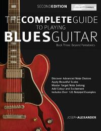 Cover image for The Complete Guide to Playing Blues Guitar: Beyond Pentatonics