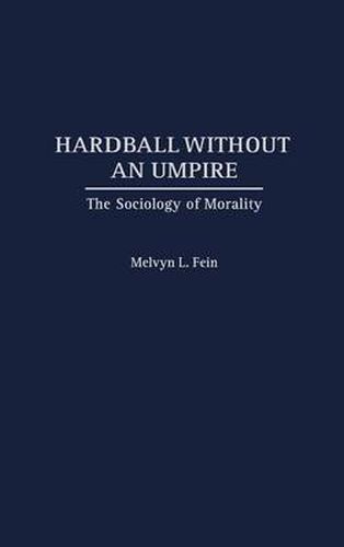 Cover image for Hardball Without an Umpire: The Sociology of Morality