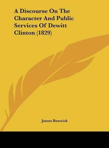 A Discourse on the Character and Public Services of DeWitt Clinton (1829)