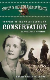 Cover image for Shapers of the Great Debate on Conservation: A Biographical Dictionary