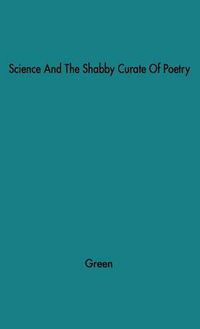 Cover image for Science and the Shabby Cruate of Poetry: Essays about the Two Cultures