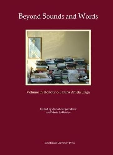 Cover image for Beyond Sounds and Words [in Polish and English] - Volume in Honour of Janina Aniela Ozga