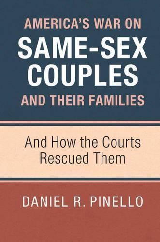 Cover image for America's War on Same-Sex Couples and their Families: And How the Courts Rescued Them