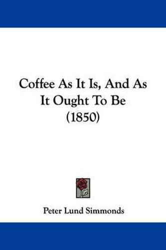 Coffee as It Is, and as It Ought to Be (1850)