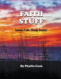 Cover image for Faith Stuff Increase Faith, Change Destiny! Study Guide