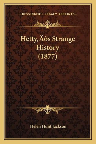 Cover image for Hettyacentsa -A Centss Strange History (1877)