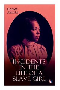 Cover image for Incidents in the Life of a Slave Girl