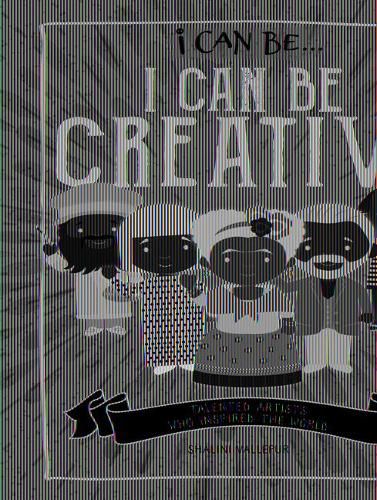 Cover image for I Can Be Creative: Talented Artists Who Inspired the World