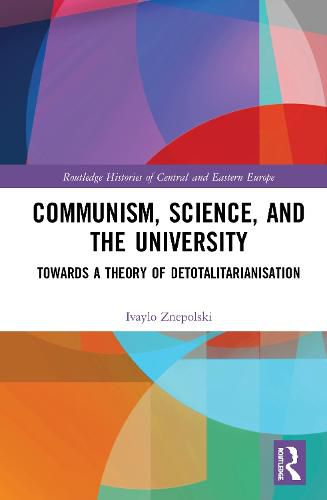 Cover image for Communism, Science, and the University: Towards a Theory of Detotalitarianisation