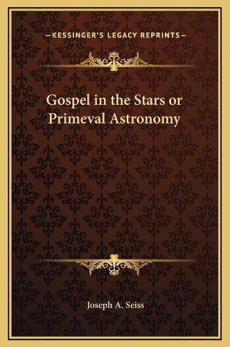 Cover image for Gospel in the Stars or Primeval Astronomy