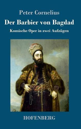 Cover image for Der Barbier von Bagdad: Komische Oper in zwei Aufzugen