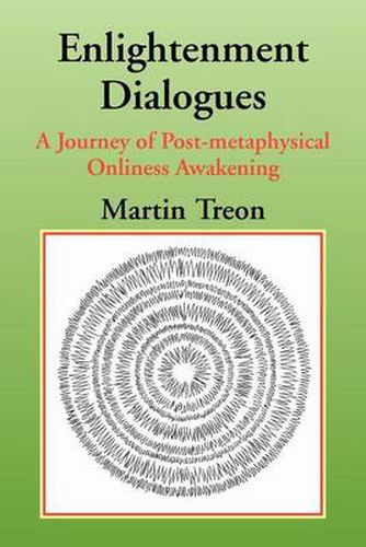 Cover image for Enlightenment Dialogues: A Journey of Post-metaphysical Onliness Awakening