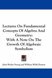 Cover image for Lectures On Fundamental Concepts Of Algebra And Geometry: With A Note On The Growth Of Algebraic Symbolism