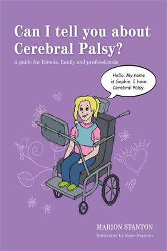 Cover image for Can I tell you about Cerebral Palsy?: A guide for friends, family and professionals