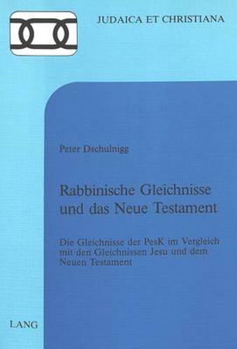 Cover image for Rabbinische Gleichnisse Und Das Neue Testament: Die Gleichnisse Der Pesk Im Vergleich Mit Den Gleichnissen Jesu Und Dem Neuen Testament