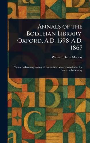 Cover image for Annals of the Bodleian Library, Oxford, A.D. 1598-A.D. 1867