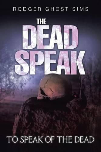 Cover image for The Dead Speak: To Speak of the Dead