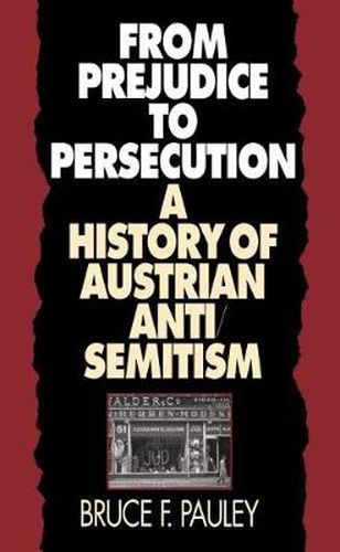 From Prejudice to Persecution: A History of Austrian Anti-Semitism